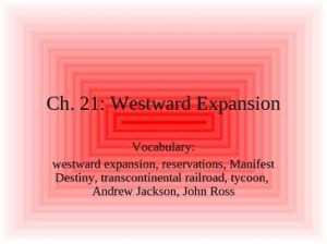Ch. 21: Westward Expansion Vocabulary: westward expansion ...