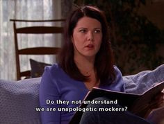 ... understand we are unapologetic mockers?