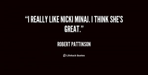 quote-Robert-Pattinson-i-really-like-nicki-minaj-i-think-106538.png