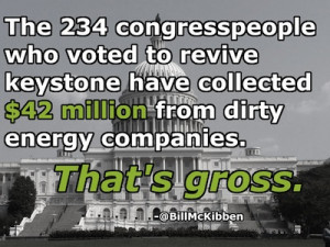 We’ll never have the money and the lobbyists of Big Oil, so we’ve ...