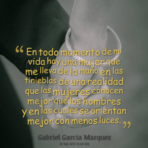 Quotes Picture: en todo momento de mi vida hay una mujer que me lleva ...