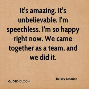 Kelsey Assarian - It's amazing. It's unbelievable. I'm speechless. I'm ...