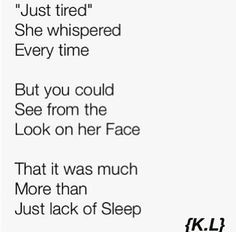 ... tired.] I was JUST saying this to myself. I am SO tired. Always tired
