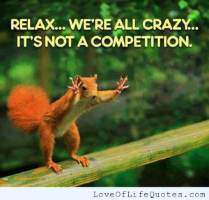 ... relax i m hilarious i am crazy if you think i m crazy now i am crazy