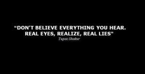 Celebrate Quotes: #Quotes Don't believe everything you hear. Real Eyes ...
