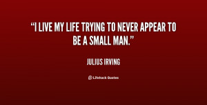 quote-Julius-Irving-i-live-my-life-trying-to-never-19008.png