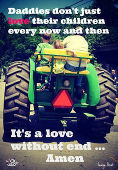 Daddies don't just love their children every now and then! More quotes ...