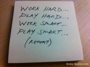 work hard play hard work smart play smart repeat