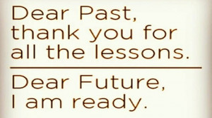 Dear Past, thank you for...