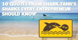 10 Quotes from Shark Tank’s Sharks Every Entrepreneur Should Know
