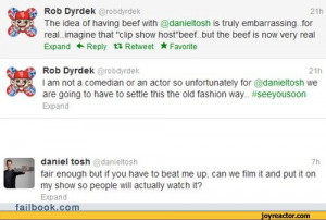 Rob Dyrdek rocd.rde*The idea of having beef with danieltosh is truly ...