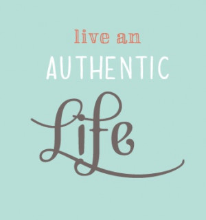 Live An Authentic Life!