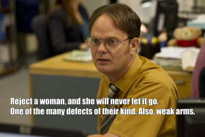 Dwight Schrute Quotes Dwight schrute: anti-ladies