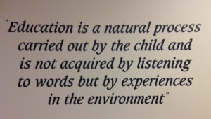 ... education is a natural process” Dr. Montessori is relating the