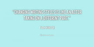 Changing writing styles is like an actor taking on a different part.