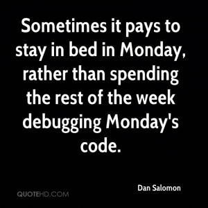 Sometimes it pays to stay in bed in Monday, rather than spending the ...