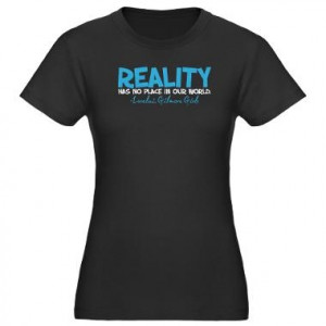 Reality Quote T-Shirt
