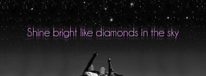 Like Diamonds In The Sky, Shine Bright Like A Diamond, Rihanna, Quote ...