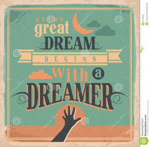 Every great dream begins with a dreamer. Vintage artistic image on old ...