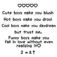 Cute boys make you blush Hot boys make you drool Cool boys make you ...