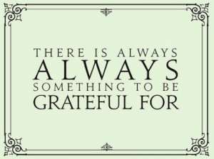 Famous Quotes about a Grateful Heart – There is always something to ...