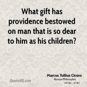What gift has providence bestowed on man that is so dear to him as his ...