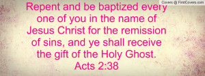 ... remission of sins, and ye shall receive the gift of the Holy Ghost