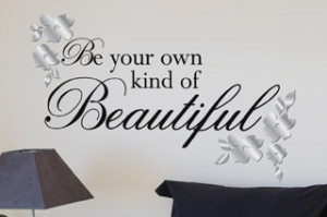 Be Your Own Kind Of Beautiful Wall Decals