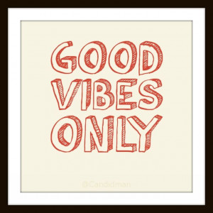 Good Vibes Only #Inspirational #Quotes @Candidman