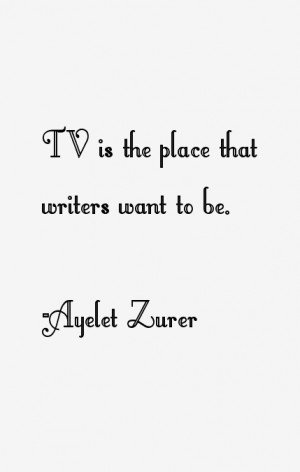TV is the place that writers want to be.
