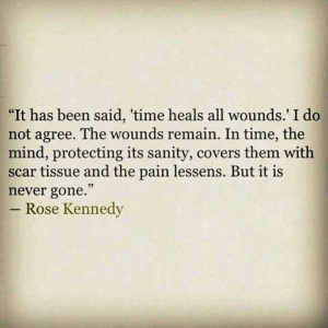 It has been said, 'time heals all wounds.'