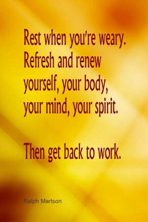 2014 #quote #quoteoftheday Rest when you're weary. Refresh and renew ...