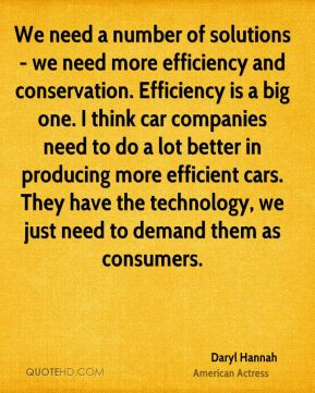 Daryl Hannah - We need a number of solutions - we need more efficiency ...