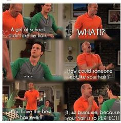 Actually he said you hair is a awesome in the show butttttt it's still ...