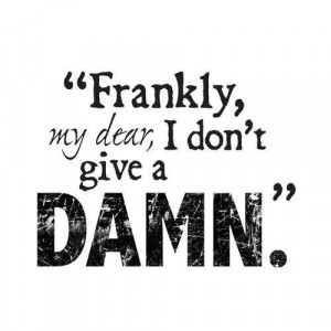 Gone with the Wind (According to AFI's list this is the #1 movie quote ...