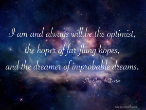 ... , the hoper of far-flung hopes and the dreamer of improbable dreams