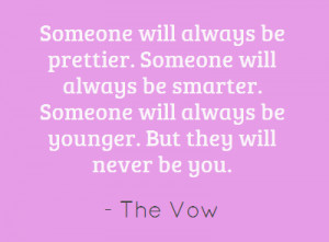 Someone will always be prettier. Someone will always be smarter.