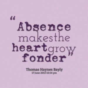 absence makes the heart grow fonder quotes from madeleine briget ...