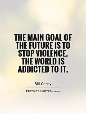 Violence Quotes Bill Cosby Quotes