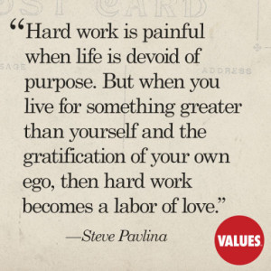 Hard work is painful when life is devoid of purpose