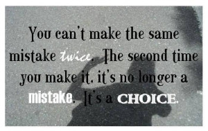 You Can Never Make The Same Mistake Twice