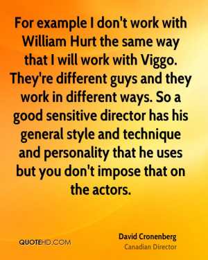 for example i don t work with william hurt the