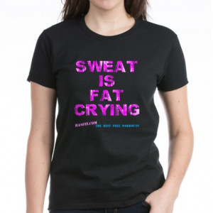 sweat_is_fat_crying_womens_dark_tshirt.jpg?color=Black&height=460 ...
