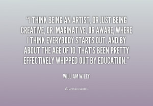 quote-William-Wiley-i-think-being-an-artist-or-just-214374.png