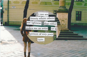 Can See Beauty where others see ugliness ~ Beauty Quote