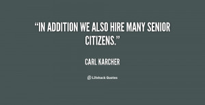 carl karcher quotes in addition we also hire many senior citizens carl ...