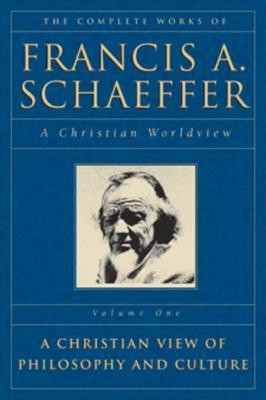 The Complete Works of Francis A. Schaeffer: A Christian Worldview (5 ...