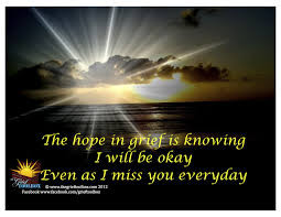 The Hope In Grief Is Knowing I Will be Okay Even as I Miss You ...