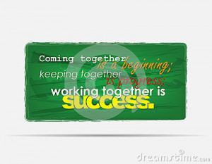 Keeping Together Is Progress Working Together Is Success Henry