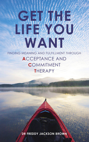 ... Finding Meaning and Purpose through Acceptance and Commitment Therapy
